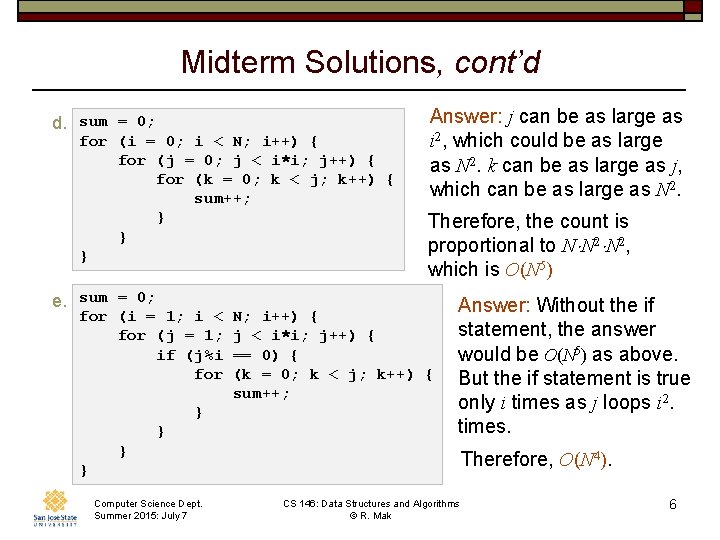 Midterm Solutions, cont’d d. sum = 0; for (i = 0; i < N;