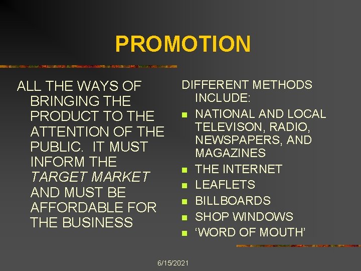 PROMOTION ALL THE WAYS OF BRINGING THE PRODUCT TO THE ATTENTION OF THE PUBLIC.