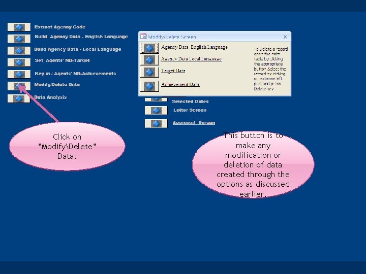 Click on ”ModifyDelete” Data. This button is to make any modification or deletion of