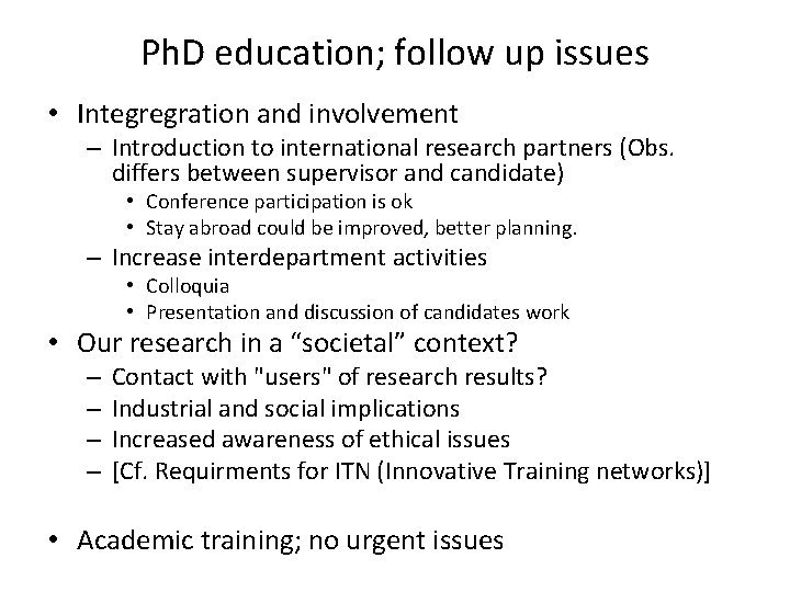 Ph. D education; follow up issues • Integregration and involvement – Introduction to international