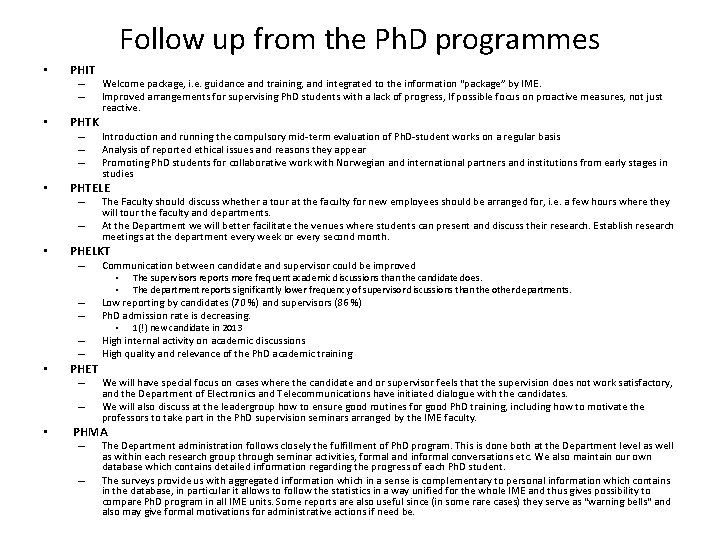 Follow up from the Ph. D programmes • PHIT – – • PHTK –