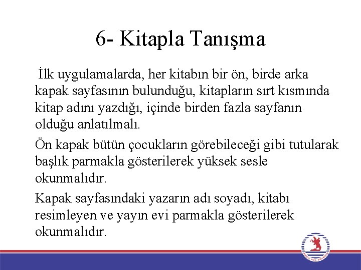 6 - Kitapla Tanışma İlk uygulamalarda, her kitabın bir ön, birde arka kapak sayfasının