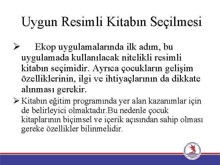 Uygun Resimli Kitabın Seçilmesi Ø Ekop uygulamalarında ilk adım, bu uygulamada kullanılacak nitelikli resimli