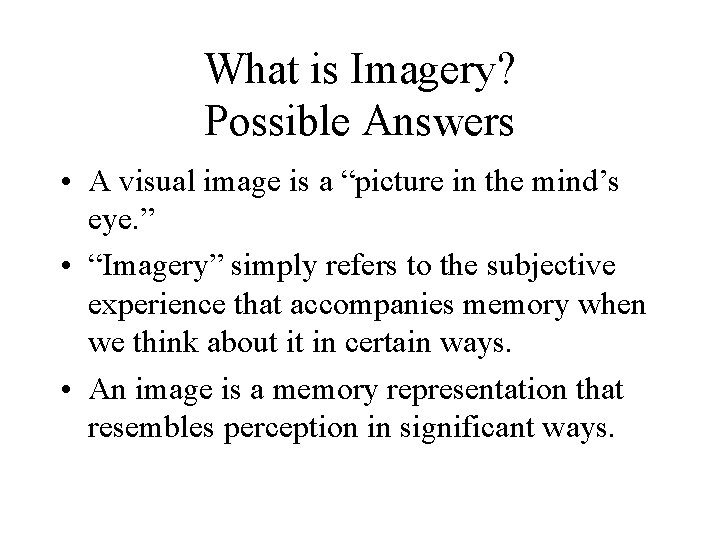 What is Imagery? Possible Answers • A visual image is a “picture in the