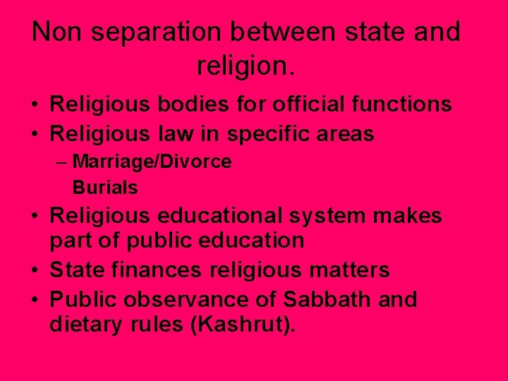 Non separation between state and religion. • Religious bodies for official functions • Religious