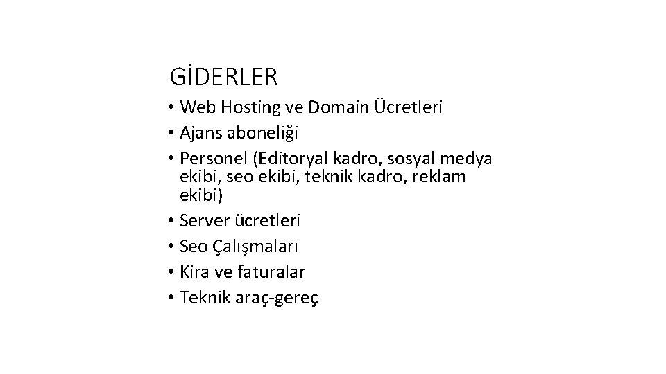 GİDERLER • Web Hosting ve Domain Ücretleri • Ajans aboneliği • Personel (Editoryal kadro,