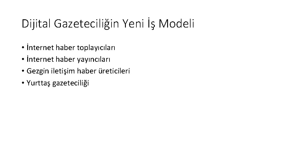 Dijital Gazeteciliğin Yeni İş Modeli • İnternet haber toplayıcıları • İnternet haber yayıncıları •