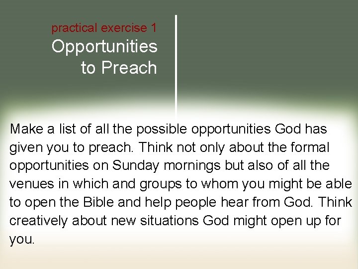 practical exercise 1 Opportunities to Preach Make a list of all the possible opportunities