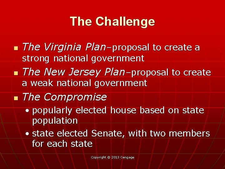 The Challenge n The Virginia Plan–proposal to create a strong national government n The