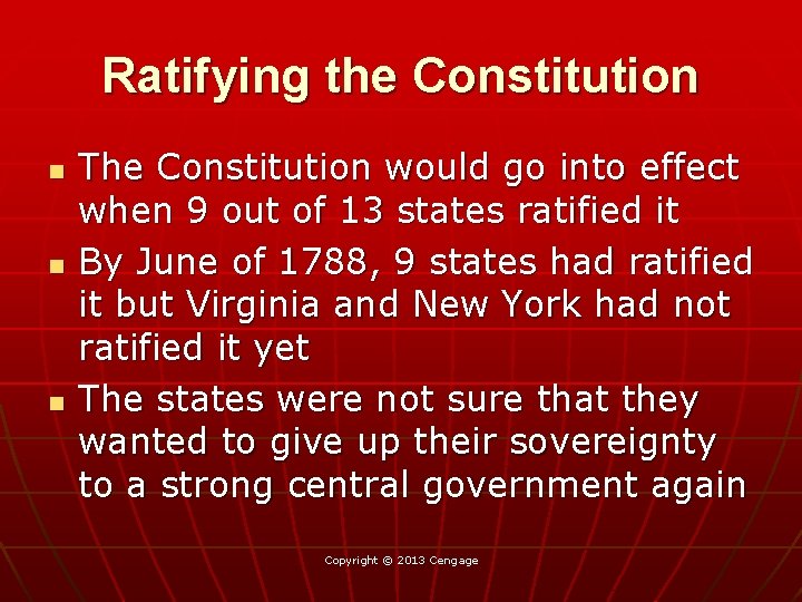 Ratifying the Constitution n The Constitution would go into effect when 9 out of