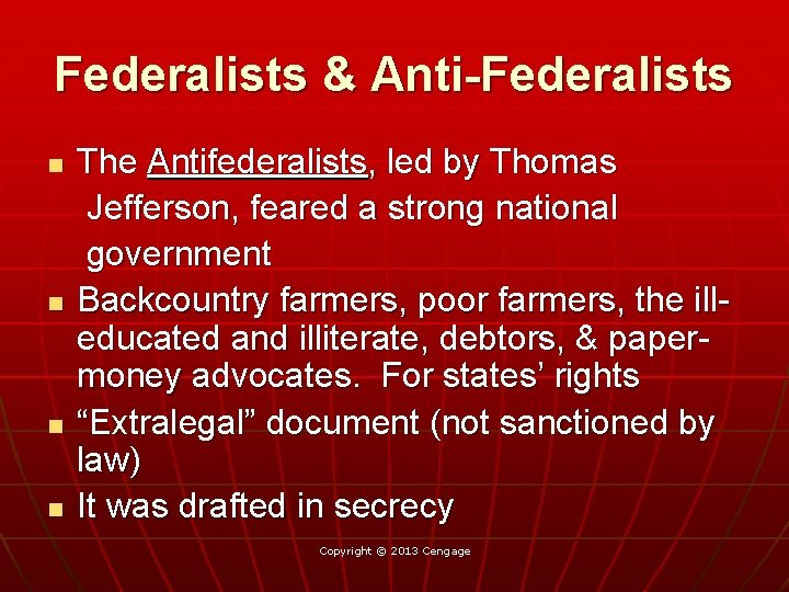 Federalists & Anti-Federalists n n The Antifederalists, led by Thomas Jefferson, feared a strong