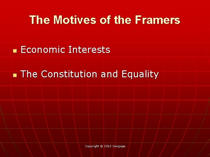 The Motives of the Framers n Economic Interests n The Constitution and Equality Copyright