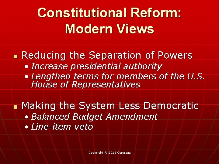 Constitutional Reform: Modern Views n Reducing the Separation of Powers • Increase presidential authority