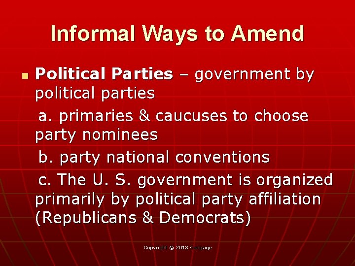 Informal Ways to Amend n Political Parties – government by political parties a. primaries