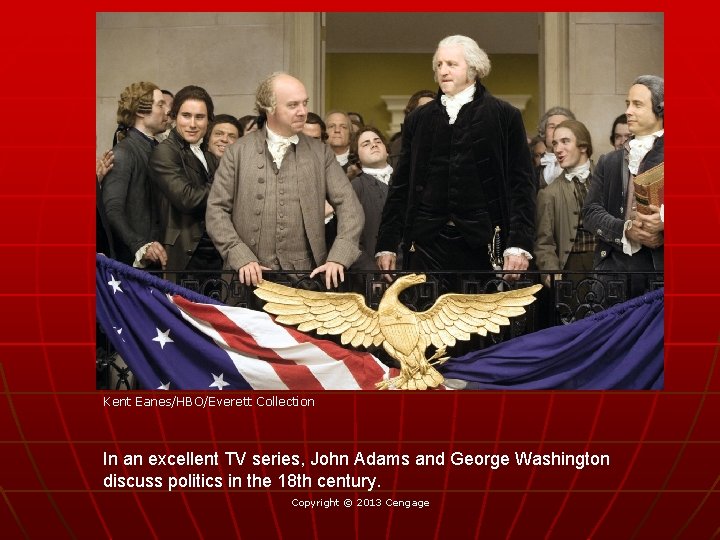 Kent Eanes/HBO/Everett Collection In an excellent TV series, John Adams and George Washington discuss