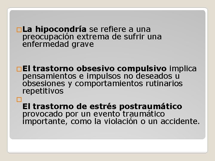 �La hipocondría se refiere a una preocupación extrema de sufrir una enfermedad grave �El