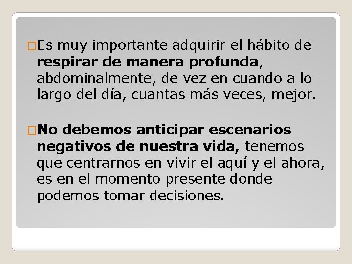 �Es muy importante adquirir el hábito de respirar de manera profunda, abdominalmente, de vez