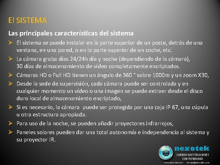 El SISTEMA Las principales características del sistema Ø El sistema se puede instalar en