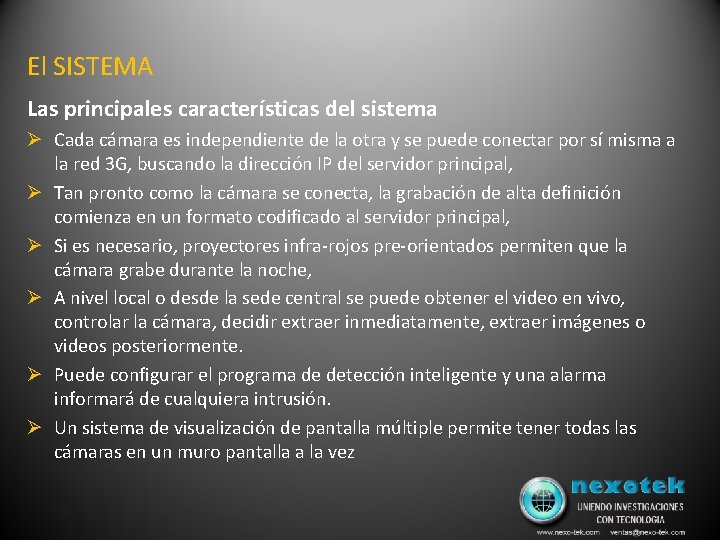 El SISTEMA Las principales características del sistema Ø Cada cámara es independiente de la