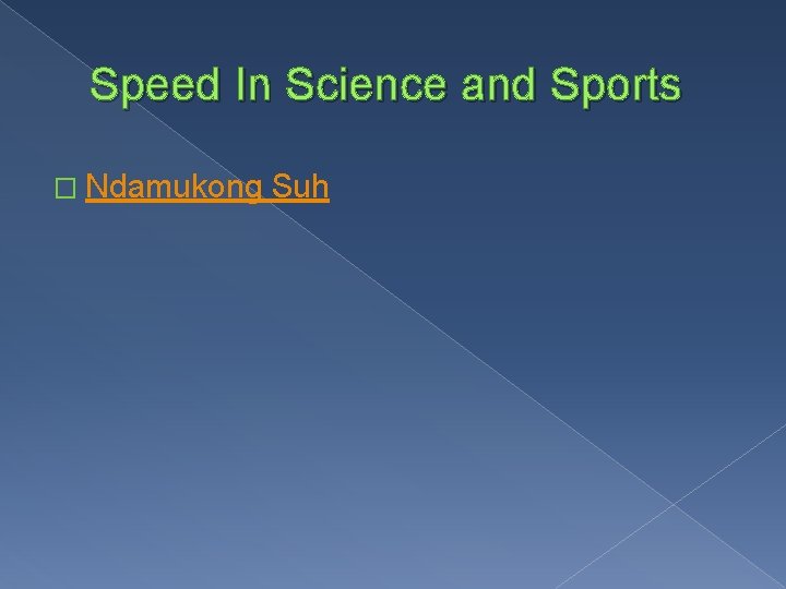 Speed In Science and Sports � Ndamukong Suh 