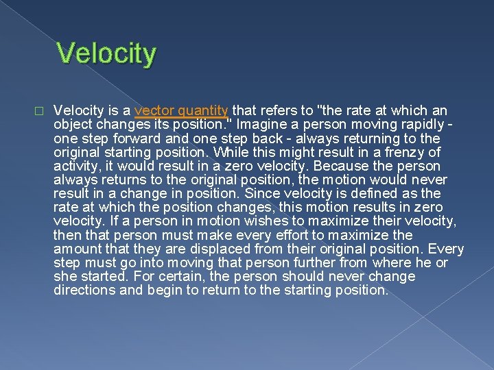 Velocity � Velocity is a vector quantity that refers to "the rate at which