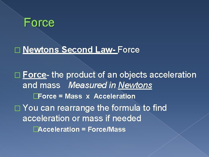 Force � Newtons Second Law- Force � Force- the product of an objects acceleration