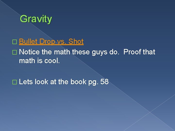 Gravity � Bullet Drop vs. Shot � Notice the math these guys do. Proof