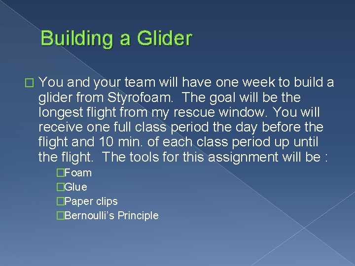 Building a Glider � You and your team will have one week to build