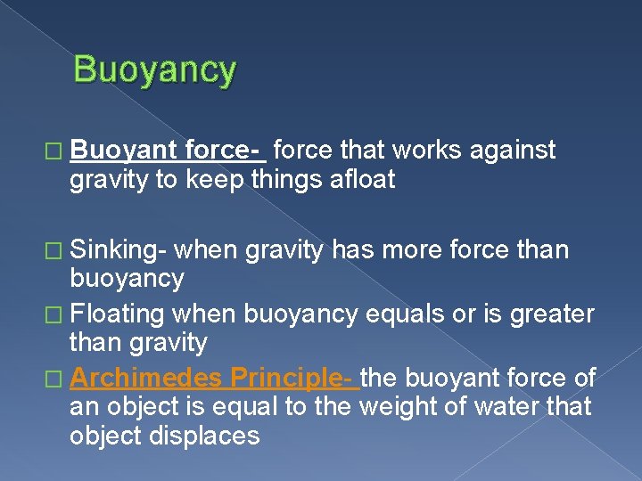 Buoyancy � Buoyant force- force that works against gravity to keep things afloat �