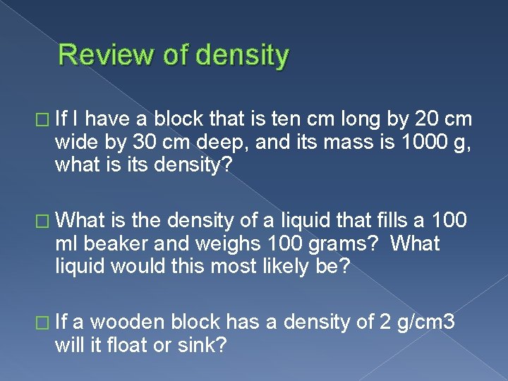 Review of density � If I have a block that is ten cm long