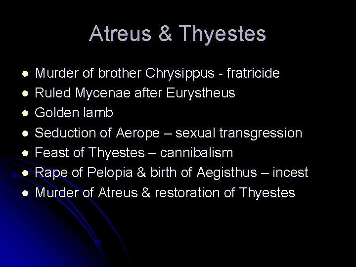 Atreus & Thyestes l l l l Murder of brother Chrysippus - fratricide Ruled