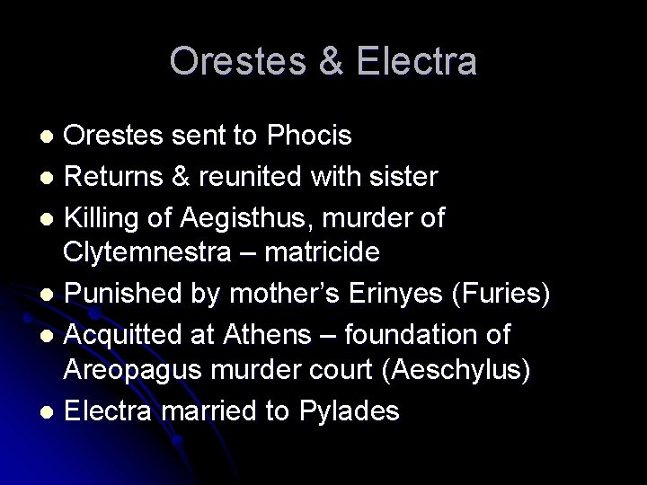 Orestes & Electra Orestes sent to Phocis l Returns & reunited with sister l