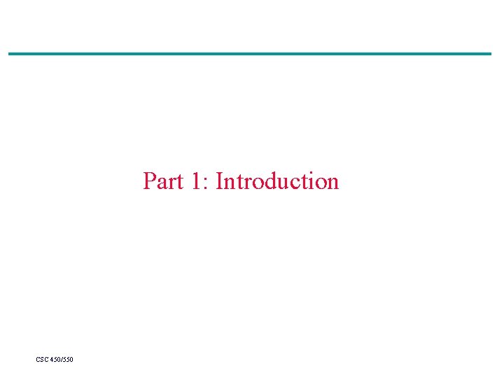 Part 1: Introduction CSC 450/550 