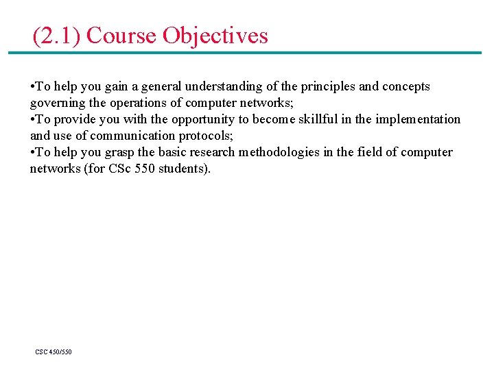 (2. 1) Course Objectives • To help you gain a general understanding of the