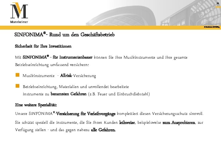 19 © Mannheimer AG Holding SINFONIMA®- Rund um den Geschäftsbetrieb Sicherheit für Ihre Investitionen