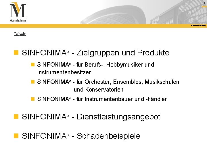 2 © Mannheimer AG Holding Inhalt n SINFONIMA® - Zielgruppen und Produkte n SINFONIMA®