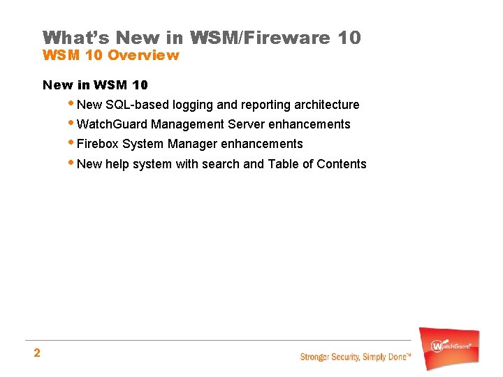 What’s New in WSM/Fireware 10 WSM 10 Overview New in WSM 10 • New