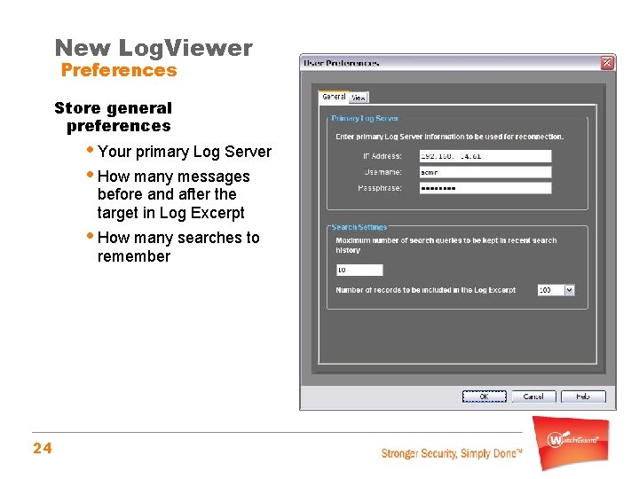 New Log. Viewer Preferences Store general preferences • Your primary Log Server • How