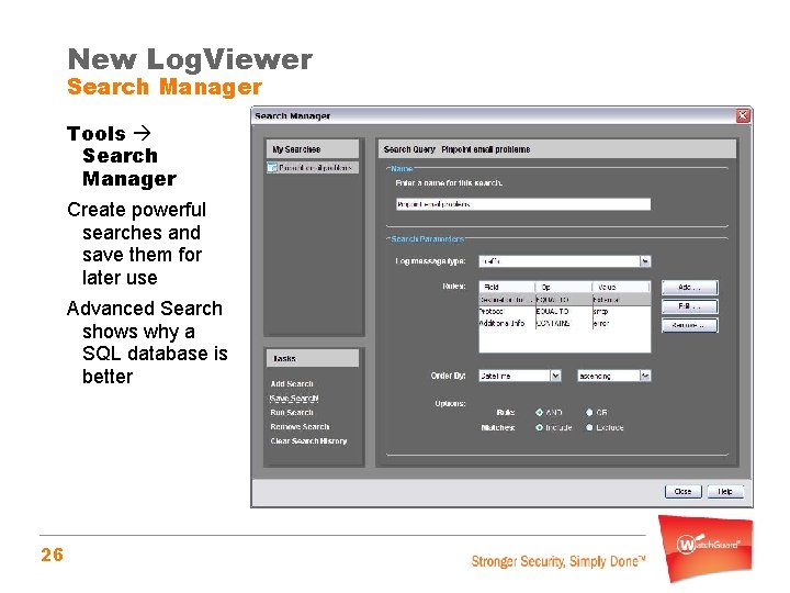 New Log. Viewer Search Manager Tools Search Manager Create powerful searches and save them