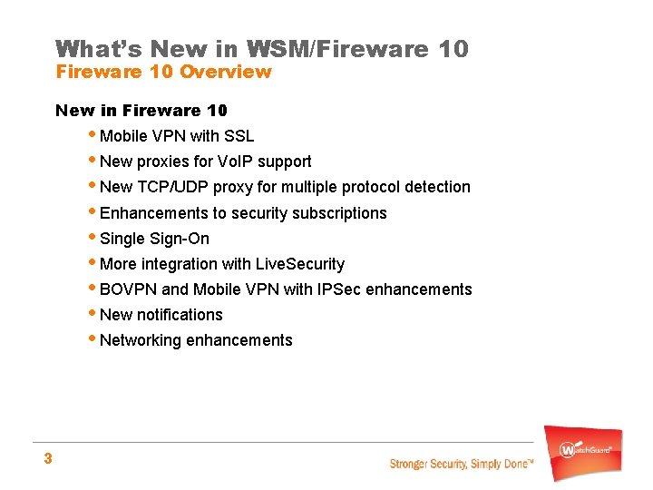 What’s New in WSM/Fireware 10 Overview New in Fireware 10 • Mobile VPN with