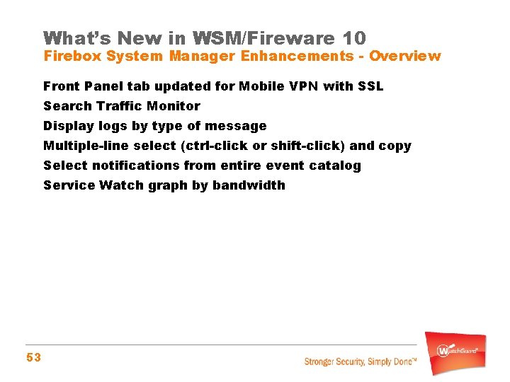 What’s New in WSM/Fireware 10 Firebox System Manager Enhancements - Overview Front Panel tab