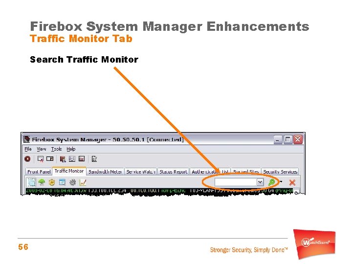 Firebox System Manager Enhancements Traffic Monitor Tab Search Traffic Monitor 56 
