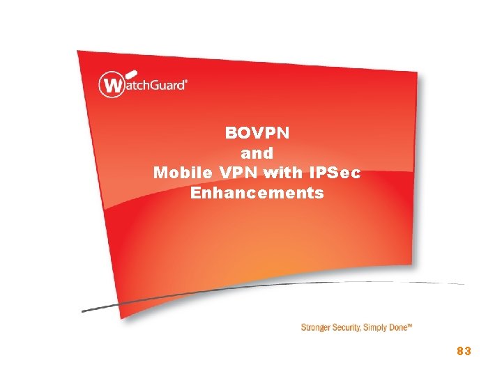 BOVPN and Mobile VPN with IPSec Enhancements 83 