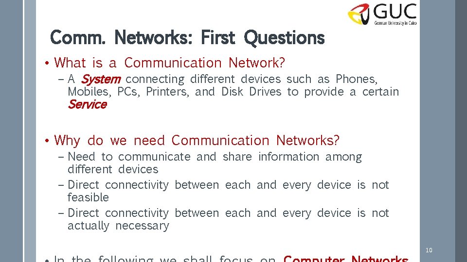 Comm. Networks: First Questions • What is a Communication Network? – A System connecting