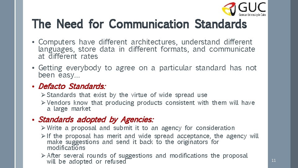 The Need for Communication Standards • Computers have different architectures, understand different languages, store