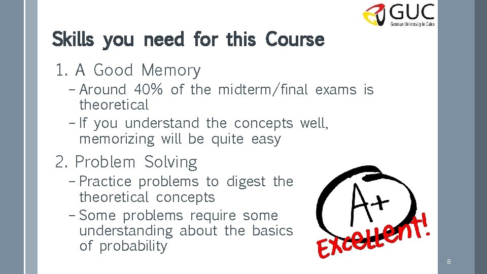 Skills you need for this Course 1. A Good Memory – Around 40% of