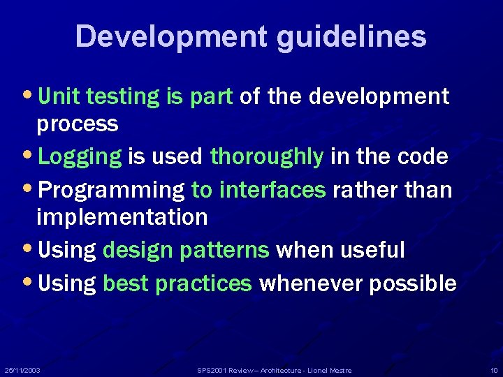 Development guidelines • Unit testing is part of the development process • Logging is Development guidelines • Unit testing is part of the development process • Logging is