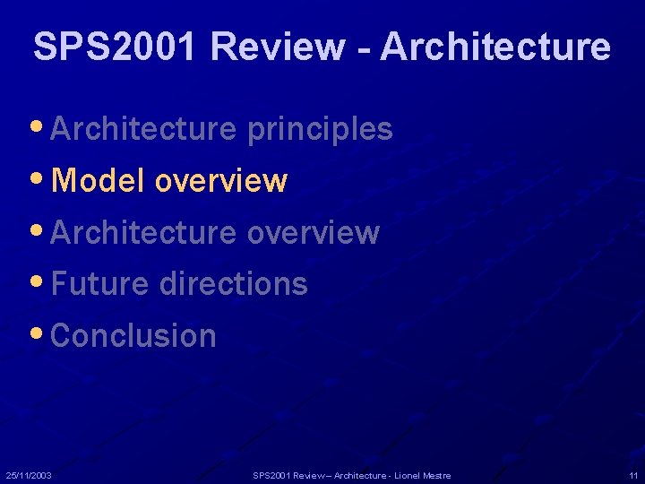 SPS 2001 Review - Architecture • Architecture principles • Model overview • Architecture overview SPS 2001 Review - Architecture • Architecture principles • Model overview • Architecture overview