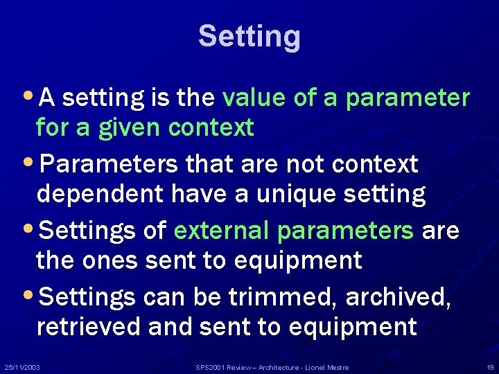 Setting • A setting is the value of a parameter for a given context Setting • A setting is the value of a parameter for a given context