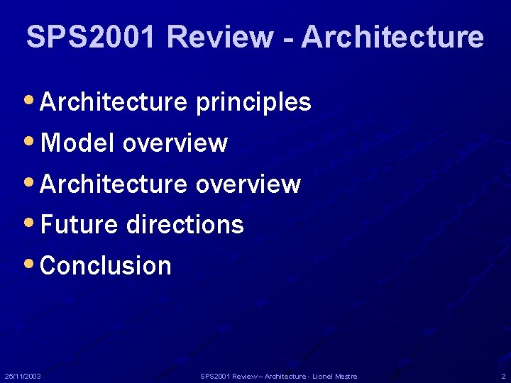 SPS 2001 Review - Architecture • Architecture principles • Model overview • Architecture overview SPS 2001 Review - Architecture • Architecture principles • Model overview • Architecture overview